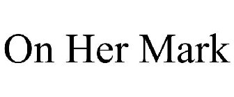 ON HER MARK