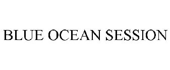 BLUE OCEAN SESSION