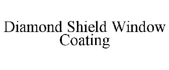 DIAMOND SHIELD WINDOW COATING