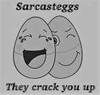 SARCASTEGGS THEY CRACK YOU UP