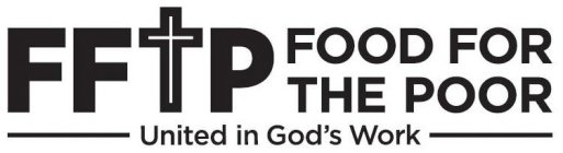 FFTP FOOD FOR THE POOR UNITED IN GOD'S WORK