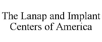 THE LANAP AND IMPLANT CENTERS OF AMERICA