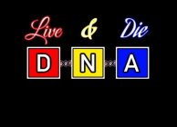 LIVE & DIE DNA