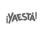 ¡YAESTA!