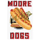 MOORE HOT DOGS DOGS MOORE THEN JUST HOT DOGS
