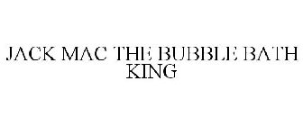JACK MAC THE BUBBLE BATH KING