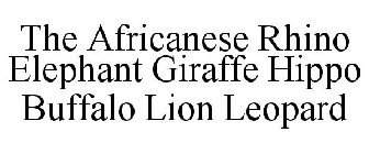 THE AFRICANESE RHINO ELEPHANT GIRAFFE HIPPO BUFFALO LION LEOPARD