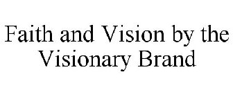 FAITH AND VISION BY THE VISIONARY BRAND