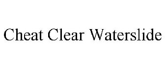 CHEAT CLEAR WATERSLIDE