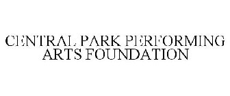 CENTRAL PARK PERFORMING ARTS FOUNDATION
