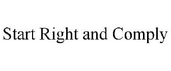 START RIGHT & COMPLY