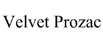VELVET PROZAC