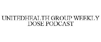 UNITEDHEALTH GROUP WEEKLY DOSE PODCAST