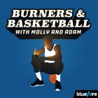 BURNERS & BASKETBALL WITH MOLLY AND ADAM BLUEWIRE