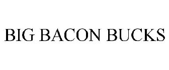 BIG BACON BUCKS