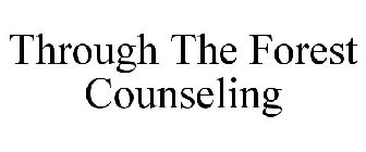 THROUGH THE FOREST COUNSELING