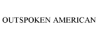 OUTSPOKEN AMERICAN
