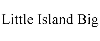 LITTLE ISLAND BIG