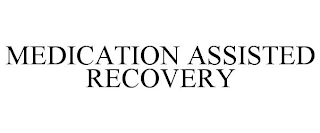 MEDICATION ASSISTED RECOVERY
