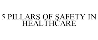 5 PILLARS OF SAFETY IN HEALTHCARE