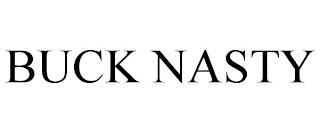 BUCK NASTY