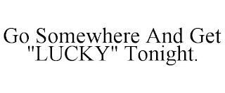 GO SOMEWHERE AND GET 