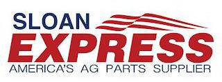 SLOAN EXPRESS AMERICA'S AG PARTS SUPPLIER