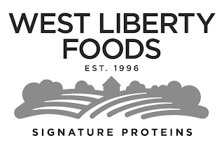 WEST LIBERTY FOODS EST. 1996 SIGNATURE PROTEINS