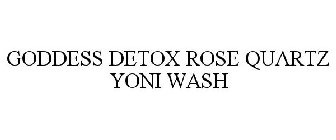 GODDESS DETOX ROSE QUARTZ YONI WASH