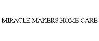 MIRACLE MAKERS HOME CARE