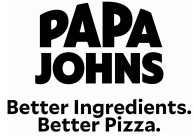 PAPA JOHNS BETTER INGREDIENTS. BETTER PIZZA.ZZA.