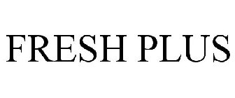 FRESH PLUS