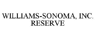 WILLIAMS-SONOMA, INC. RESERVE