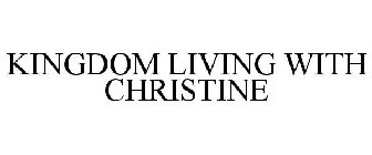 KINGDOM LIVING WITH CHRISTINE