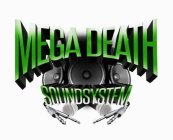 MEGA DEATH SOUND SYSTEM