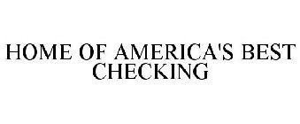 HOME OF AMERICA'S BEST CHECKING