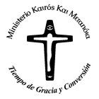 MINISTERIO KAIROS KAI METANOIA TIEMPO DE GRACIA Y CONVERSION