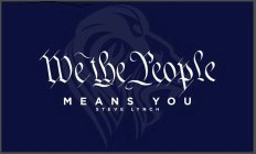WE THE PEOPLE MEANS YOU STEVE LYNCH