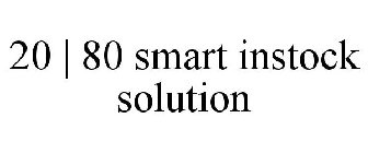 20 | 80 SMART INSTOCK SOLUTION
