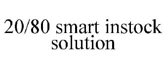 20/80 SMART INSTOCK SOLUTION