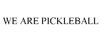 WE ARE PICKLEBALL