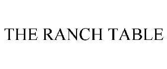 THE RANCH TABLE