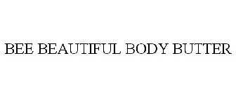 BEE BEAUTIFUL BODY BUTTER