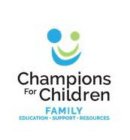 CHAMPIONS FOR CHILDREN FAMILY EDUCATION SUPPORT RESOURCES