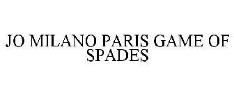 JO MILANO PARIS GAME OF SPADES