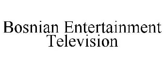 BOSNIAN ENTERTAINMENT TELEVISION