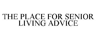 THE PLACE FOR SENIOR LIVING ADVICE