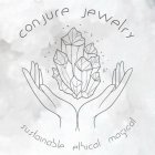 CONJURE JEWELRY SUSTAINABLE ETHICAL MAGICAL