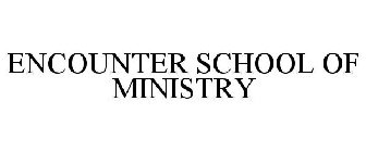 ENCOUNTER SCHOOL OF MINISTRY