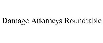 DAMAGE ATTORNEYS ROUNDTABLE